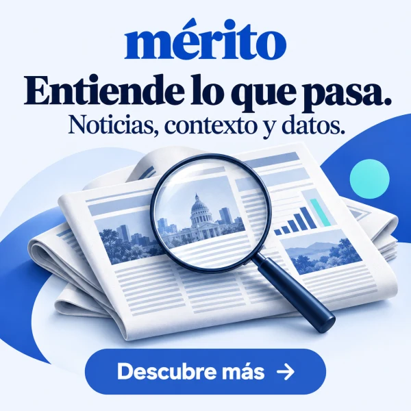 Mérito. Entiende lo que pasa. Noticias, contexto y datos. Descubre más.
